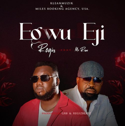 Regiz – Egwu Eji Ft. Mr Raw