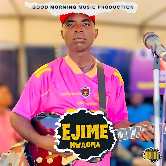 Ejime Nwaoma - Ukpechukwu